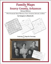 Family Maps of Searcy County, Arkansas, Deluxe Edition