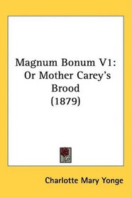 Magnum Bonum V1: Or Mother Carey's Brood (1879)