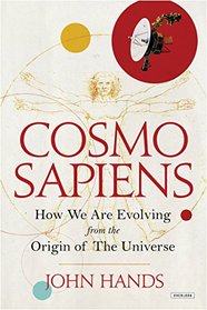 Cosmosapiens: How We are Evolving from the Origin of the Universe
