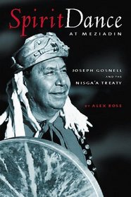 Spirit Dance at Meziadin; Chief Gosnell and the Nisga'a Treaty
