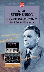 Cryptomicon, tome 2 : Le Rseau Kinakuta