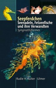 Seepferdchen. Seenadeln, Fetzenfische und ihre Verwandten. Syngnathiformes.