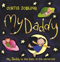 My Daddy: My Daddy Is the Best in the Universe