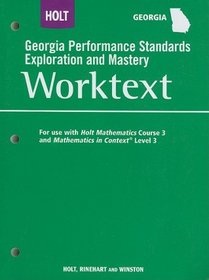 Holt Georgia Performance Standards Exploration and Mastery Worktext: For Use with Holt Mathematics Course 3 and Mathematics in Context Level 3