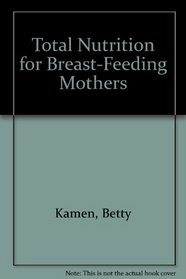 Total Nutrition for Breast-Feeding Mothers