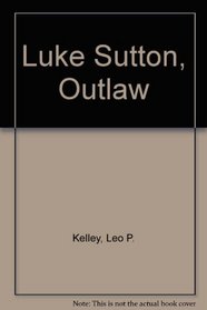 Luke Sutton, Outlaw