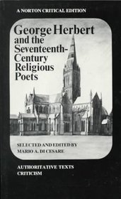 George Herbert and the Seventeenth-Century Religious Poets: Authoritative Texts Criticism (Norton Critical Edition)