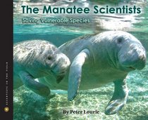 The Manatee Scientists (SITF): Saving Vulnerable Species (Scientists in the Field Series)