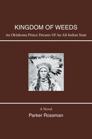 KINGDOM OF WEEDS: AN OKLAHOMA PRINCE DREAMS OF AN ALL-INDIAN STATE