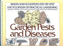 Garden Pests and Diseases (Simon and Schuster's Step-by-Step Encyclopedia of Practical Gardening)