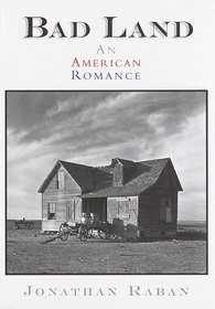 Bad Land :  An American Romance