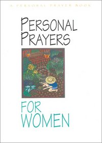 Personal Prayers for Women: Brief Prayers Particulary for Women to Help in Praying Each Day (Personal Prayers)