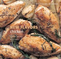 Williams-Sonoma New Flavors for Chicken: Classic Recipes Redefined (Williams-Sonoma New Flavors)