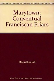 Marytown: Conventual Franciscan Friars