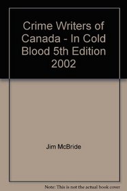 Crime Writers of Canada - In Cold Blood 5th Edition 2002