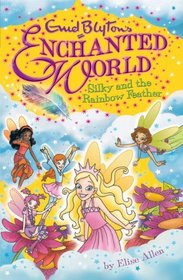 Silky and the Rainbow Feather (Enid Blyton's Enchanted World)