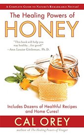 The Healing Powers of Honey: The Healing Powers of Honey: The Healthy & Green Choice to Sweeten Packed with Immune-Boosting Antioxidants