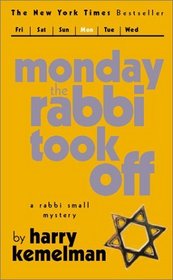 Monday the Rabbi Took Off (Rabbi Small Mysteries)