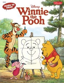 Learn to Draw Winnie the Pooh: Featuring Tigger, Eeyore, Piglet, and other favorite characters of the Hundred Acre Wood! (Licensed Learn to Draw)