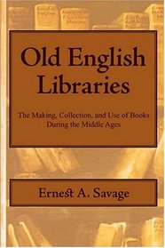 Old English Libraries, Large-Print Edition: The Making, Collection, and Use of Books During the Middle Ages