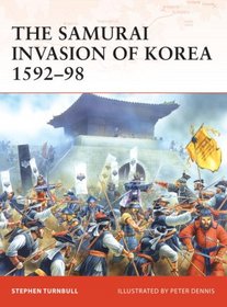 The Samurai Invasion of Korea 1592-98 (Campaign)