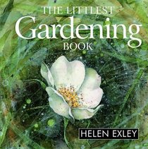 The Littlest Gardening Book (Helen Exley Giftbooks)