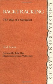 Backtracking: The Way of a Naturalist (Chelsea Green Classics)