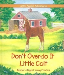 Don't Overdo it Little Colt (Little Animal Adventures)