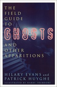 The Field Guide to Ghost and Other Apparitions