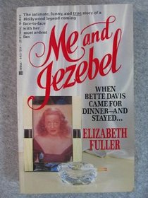 Me and Jezebel: When Bette Davis Came for Dinner-And Stayed-And Stayed-And Stayed-And-