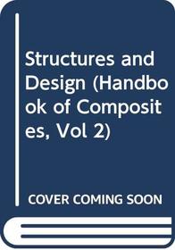 Structures and Design (Handbook of Composites, Vol 2) (v. 2)