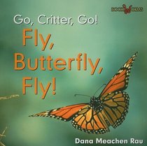 Fly, Butterfly, Fly! (Bookworms Go, Critter, Go!)