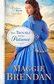 The Trouble with Patience (Virtues and Vices of the Old West, Bk 1)