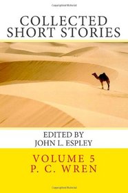 Collected Short Stories: of Percival Christopher Wren (Volume 5)