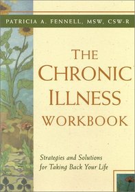 The Chronic Illness Workbook: Strategies and Solutions for Taking Back Your Life