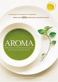 Aroma : The Magic of Essential Oils in Foods and Fragrance
