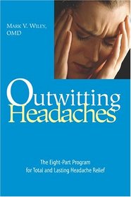 Outwitting Headaches: The Eight-Part Program for Total and Lasting Headache Relief (Outwitting)