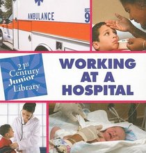 Working at a Hospital (Junior 21st Century Library: Careers)