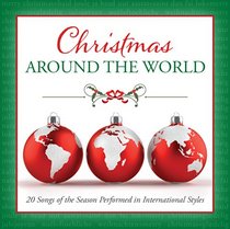 Christmas Around the World:  20 Songs of the Season Performed in International Styles