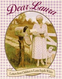 Dear Laura: Letters from Children to Laura Ingalls Wilder (Little House)