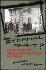 Eternal Guilt? : Forty Years of German-Jewish Relations