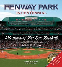 Fenway Park:The Centennial: 100 Years of Red Sox Baseball