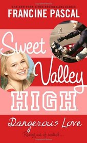 Sweet Valley High #6: Dangerous Love (Sweet Valley High)