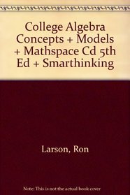 College Algebra Concepts + Models + Mathspace Cd 5th Ed + Smarthinking
