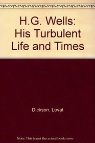 H.G. Wells: His Turbulent Life and Times
