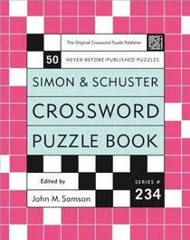 Simon and Schuster Crossword Puzzle Book #234 : The Original Crossword Puzzle Publisher (Simon  Schuster Crossword Puzzle Books)