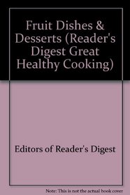 Fruit Dishes and Desserts (Reader's Digest Great Healthy Cooking)