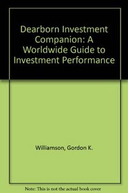 Dearborn Investment Companion: A Worldwide Guide to Investment Performance