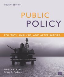 Public Policy: Politics, Analysis, and Alternatives, 4th Edition