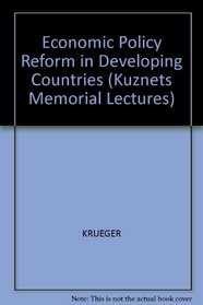 Economic Policy Reform in Developing Countries: The Kuznets Memorial Lectures of the Economic Growth Center, Yale University